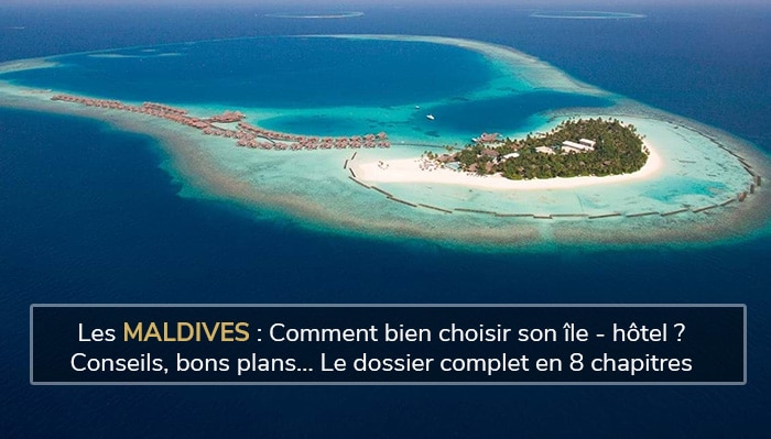 Maldives : comment bien choisir son île-hôtel ?